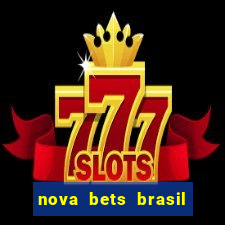 nova bets brasil é confiável